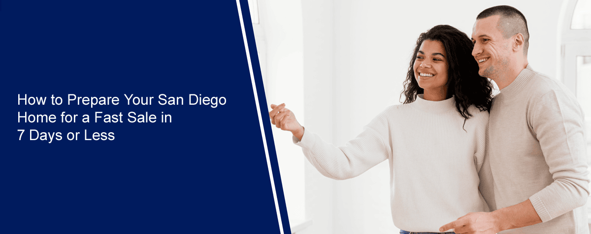 How to Prepare Your San Diego Home for a Fast Sale in 7 Days or Less