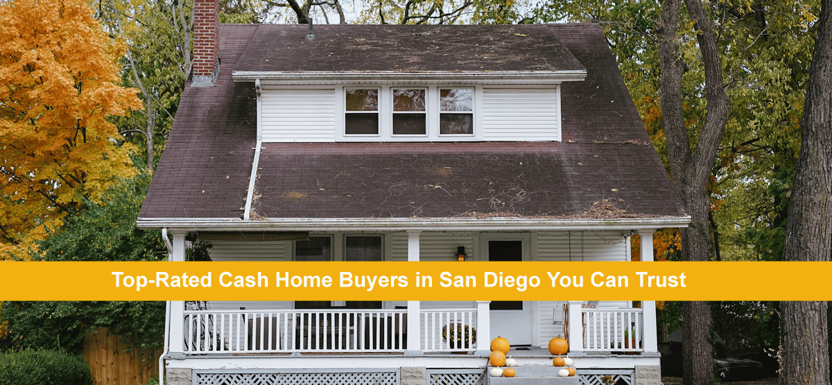 Top-Rated Cash Home Buyers in San Diego You Can Trust